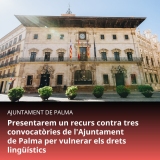 Impugnarem tres convocatòries de l'Ajuntament de Palma perquè vulneren els drets lingüístics dels ciutadans catalanoparlants