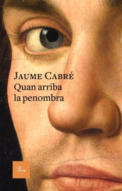 Quan arriba la penombra_Jaume Cabré