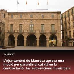 L’Ajuntament de Manresa aprova una moció per garantir el català en la contractació i les subvencions municipals